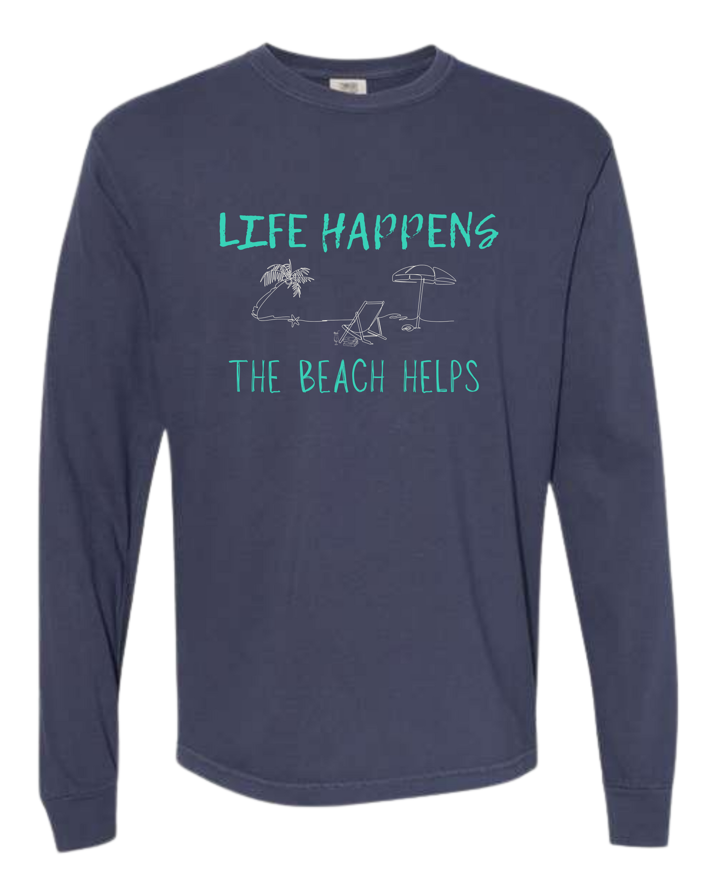 Life Happens The Beach Helps - Comfort Colors - Heavyweight Long Sleeve Tee - Blues & Greens
