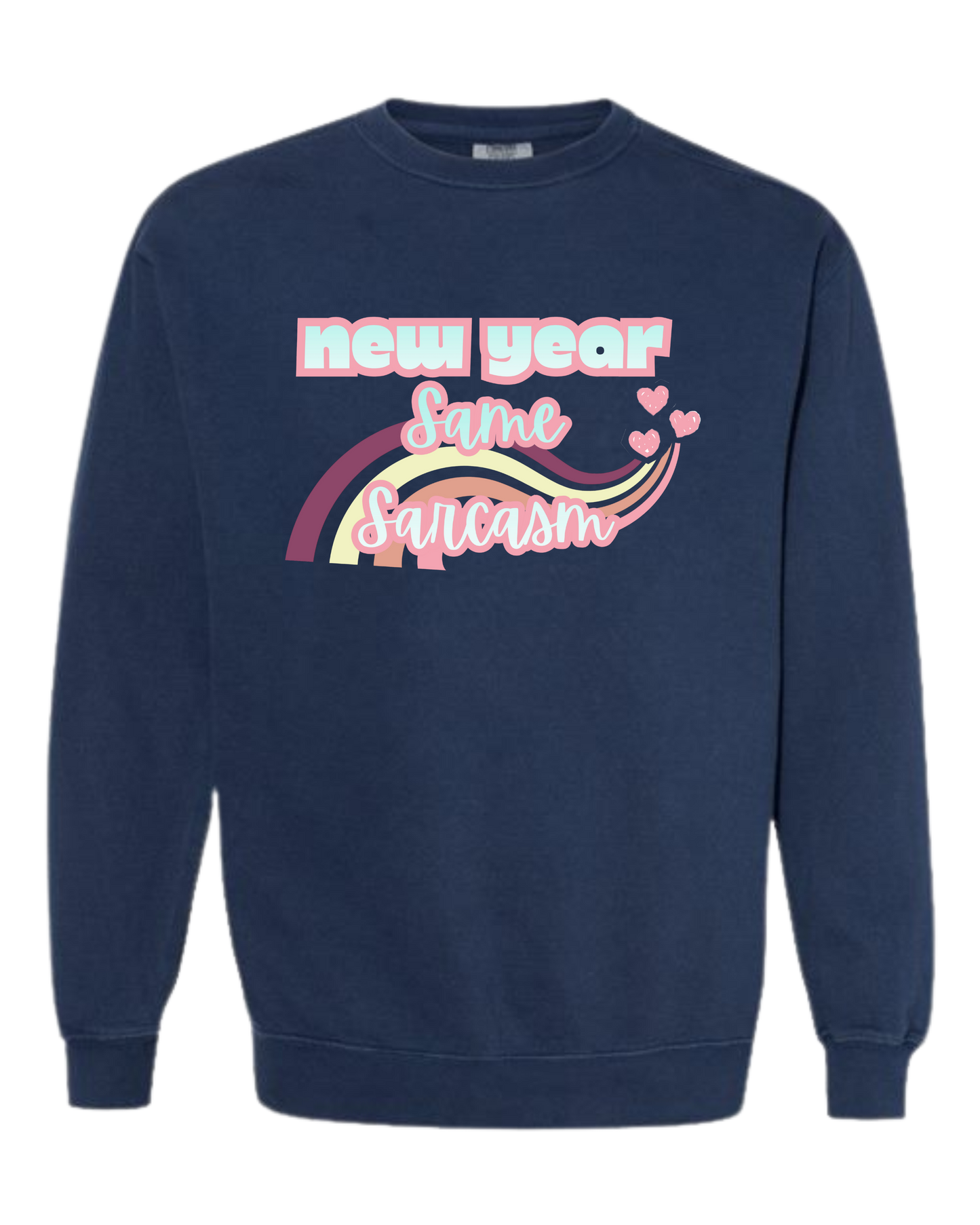 New Year Same Sarcasm - Comfort Colors - Sweatshirt - Blues