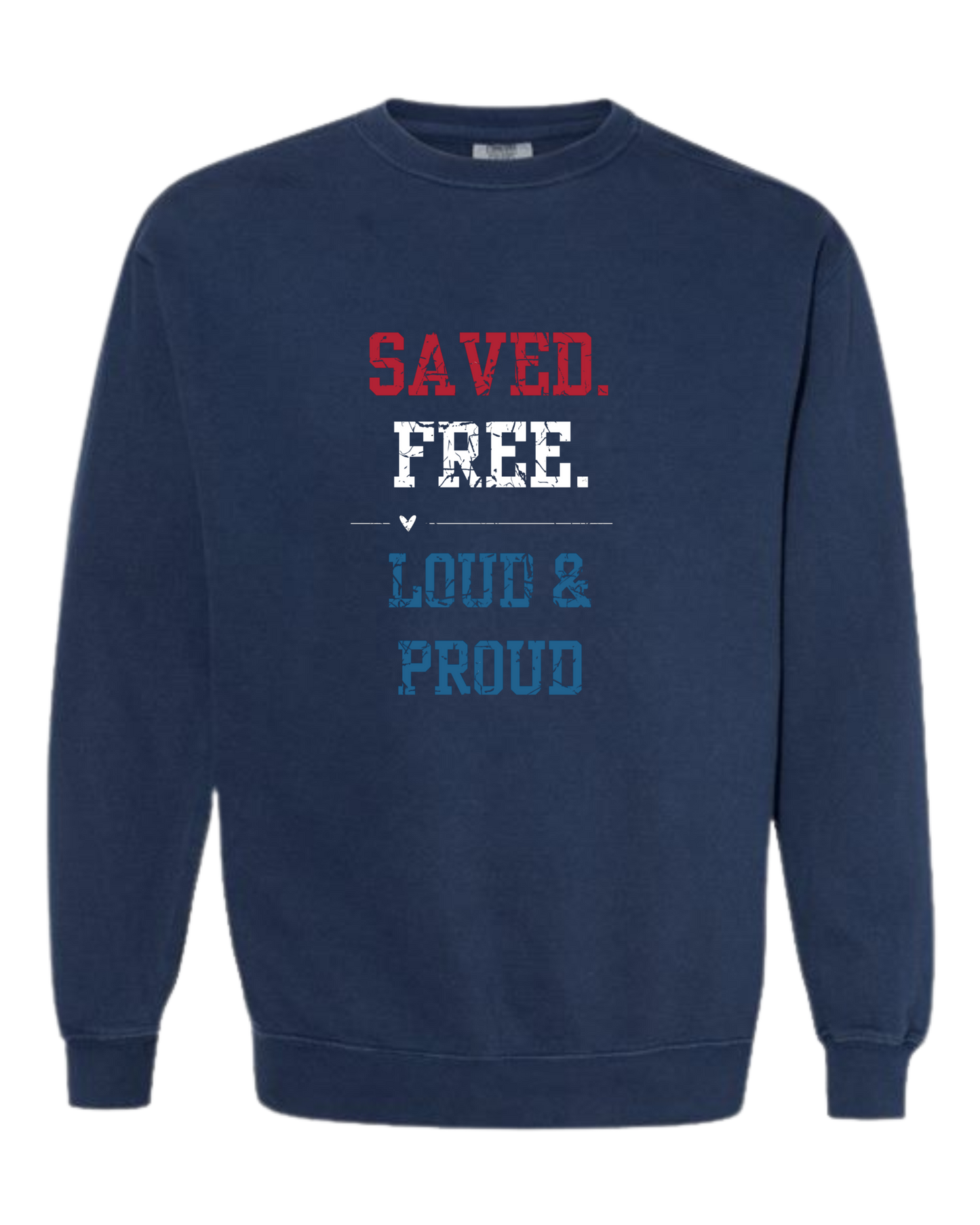 Saved. Free. Loud & Proud - Comfort Colors - Sweatshirt - Blues