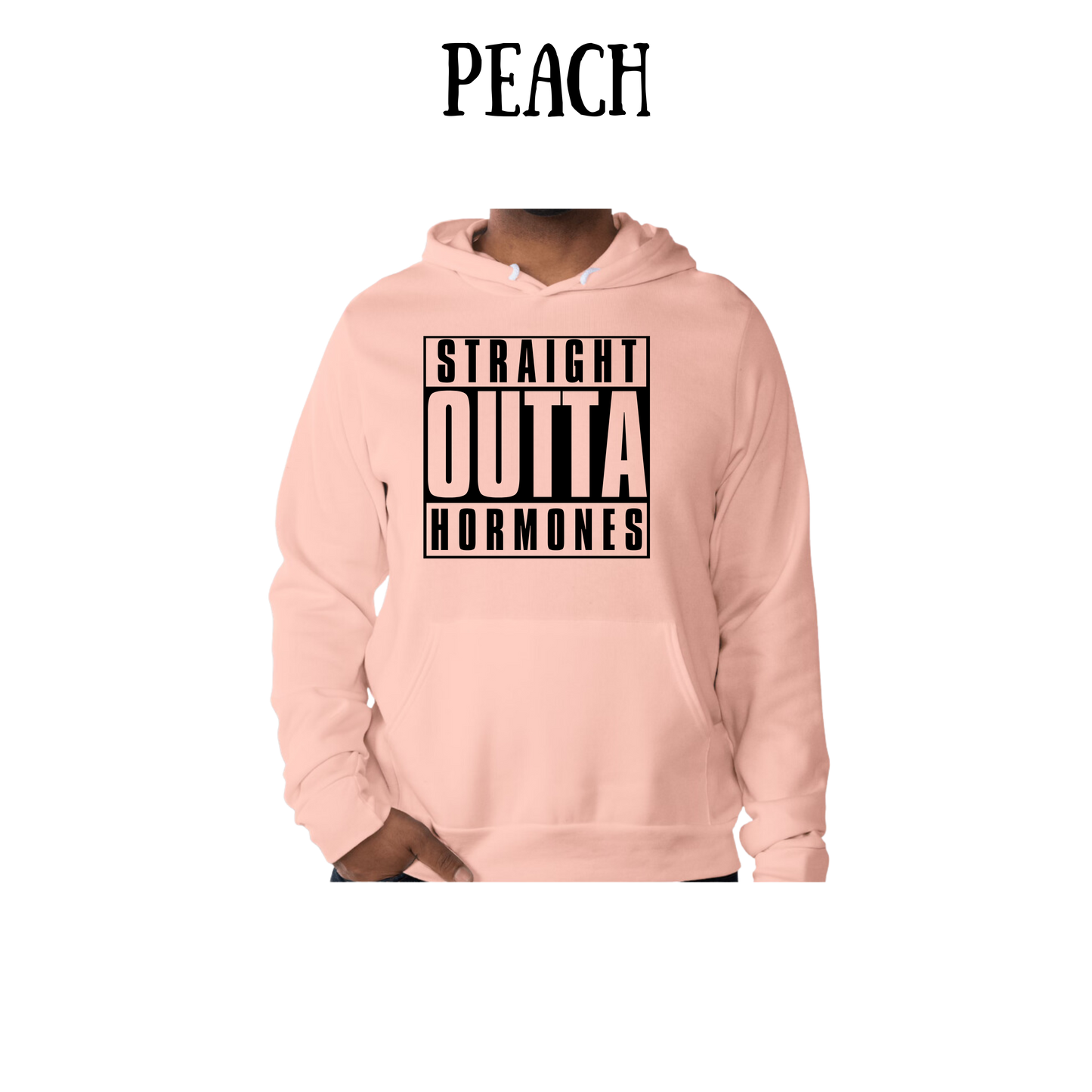 straight outta hormones - sponge fleece hoodie - assorted colors