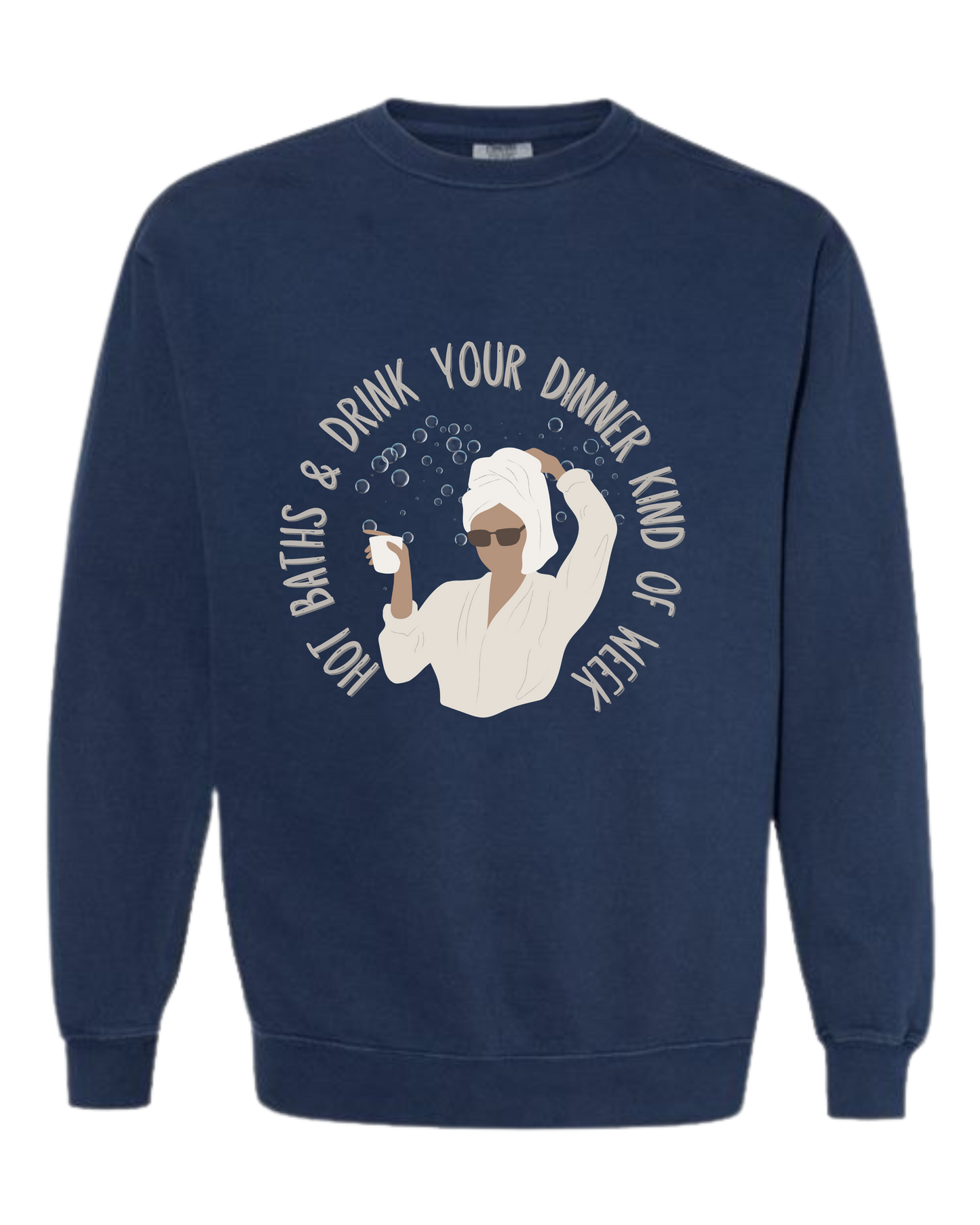 Hot Baths and Drink Your Dinner Kind of Week - Comfort Colors - Sweatshirt - Blues