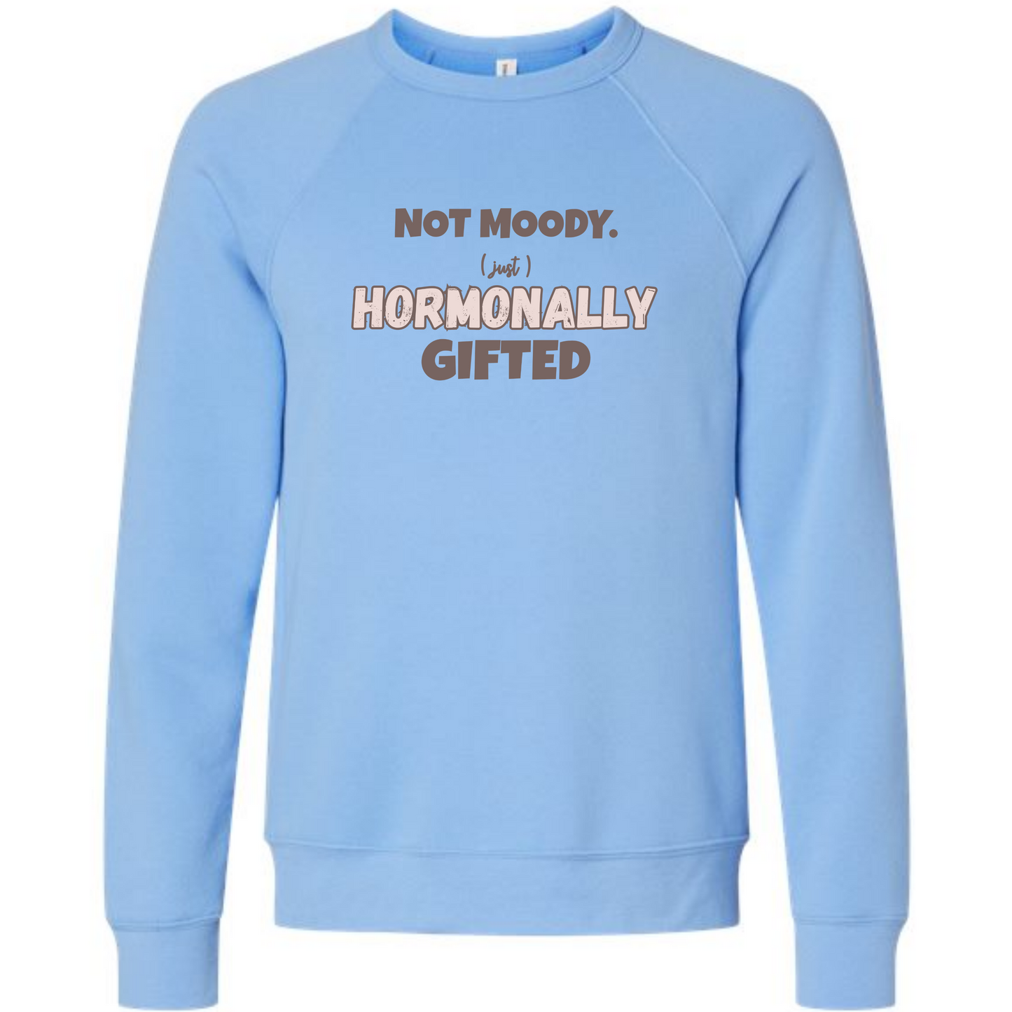 Not Moody. (just) Hormonally Gifted - Sponge Fleece Raglan Sweatshirt - Blues, Greens, Purple, and Black