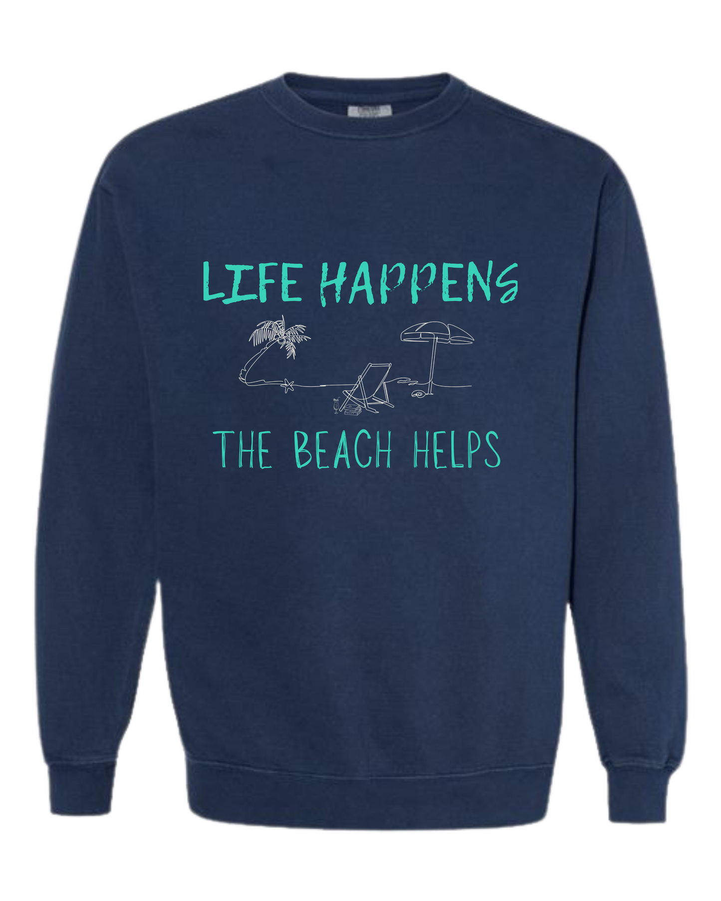 Life Happens The Beach Helps - Comfort Colors - Sweatshirt - Blues