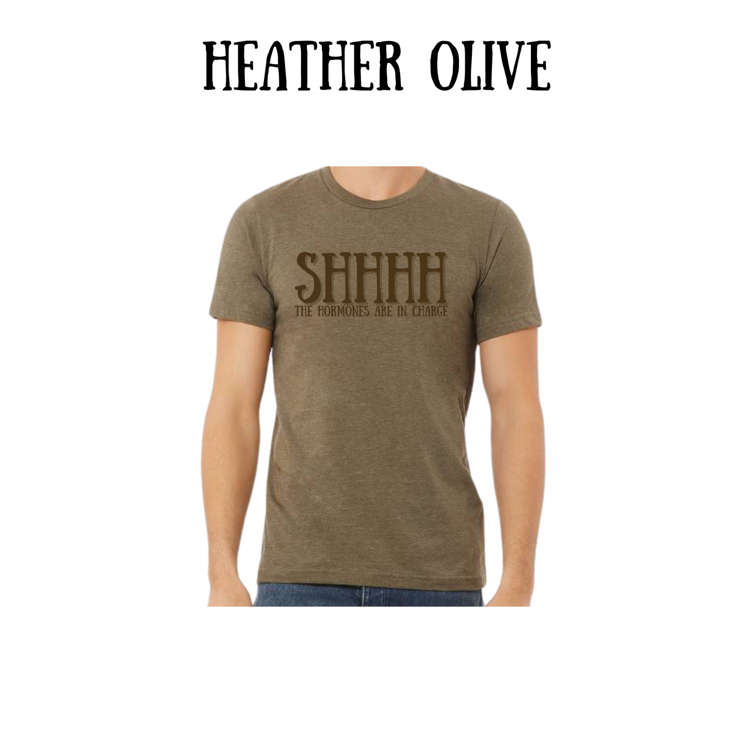 shhhh the hormones are in charge - unisex tee - greens