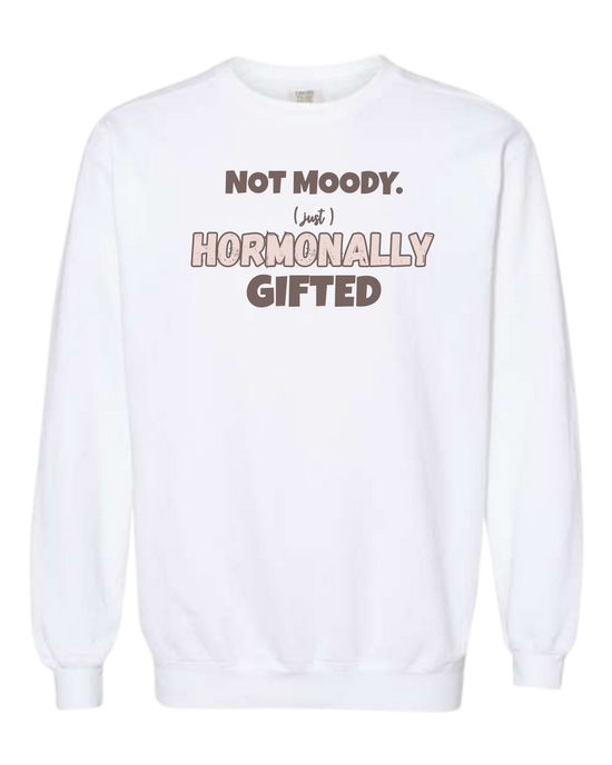 Not Moody. (just) Hormonally Gifted - Comfort Colors - Sweatshirt - Assorted Colors