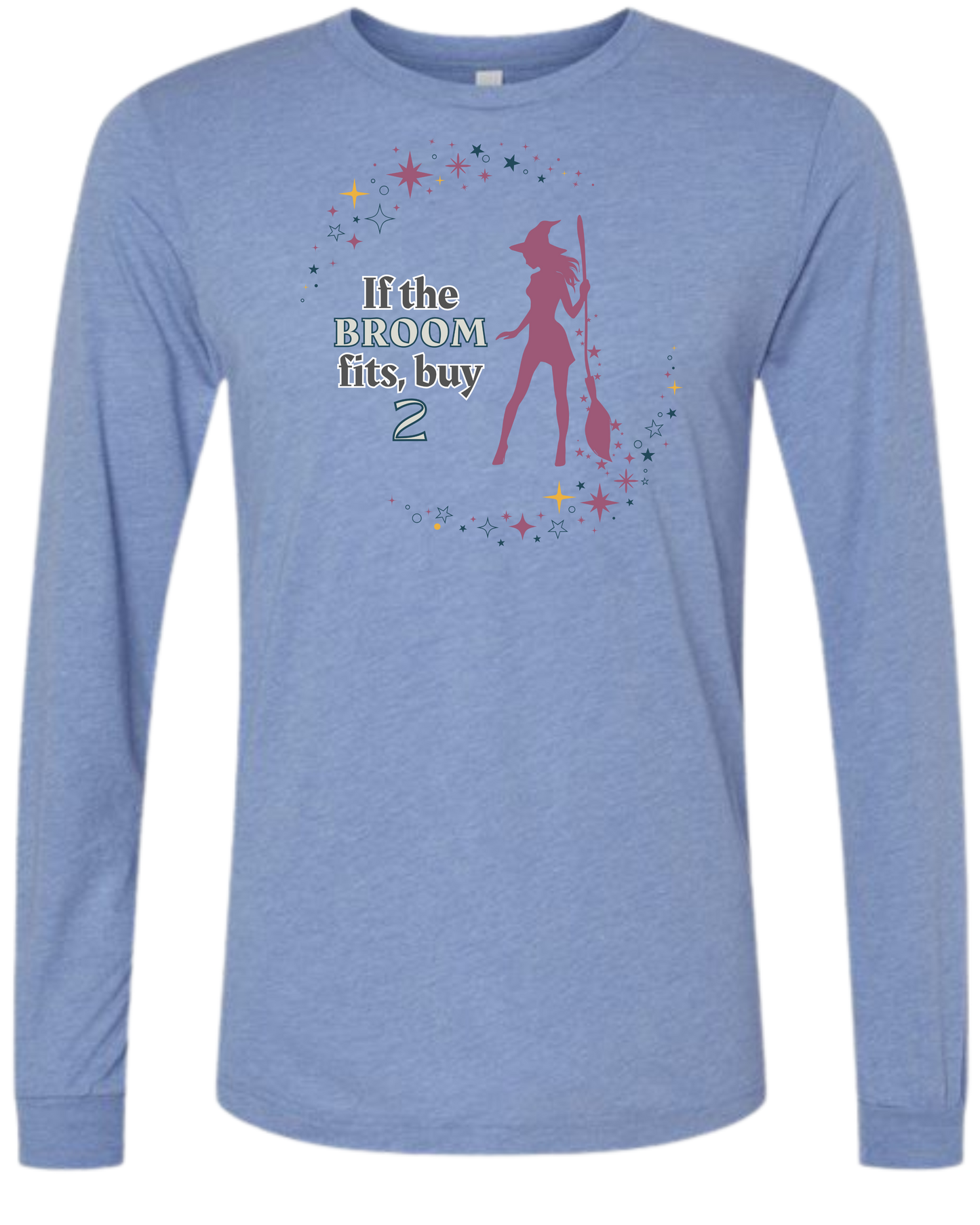 If The Broom Fits - Unisex Long Sleeve - Assorted Colors
