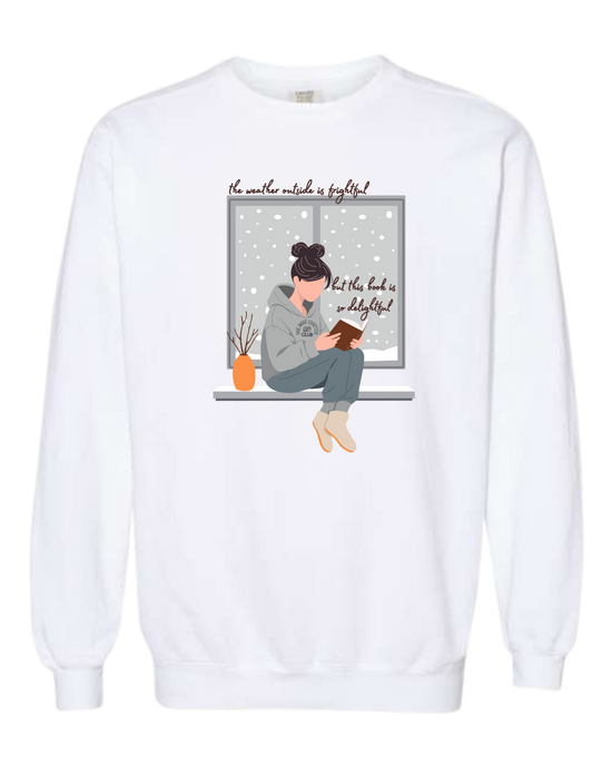 The Weather Outside is Frightful - Comfort Colors - Sweatshirt - Assorted Colors