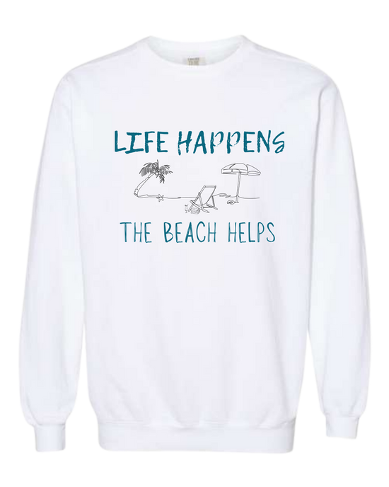 Life Happens The Beach Helps - Comfort Colors - Sweatshirt - Assorted Colors