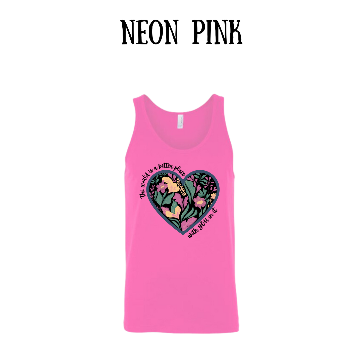 The World is a Better Place With YOU in it - Unisex Tank