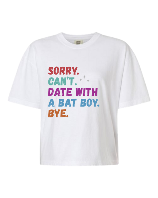 Sorry. Can't. Date With A Bat Boy. Bye. - Comfort Colors - Boxy T - Assorted Colors