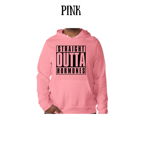 straight outta hormones - sponge fleece hoodie - assorted colors