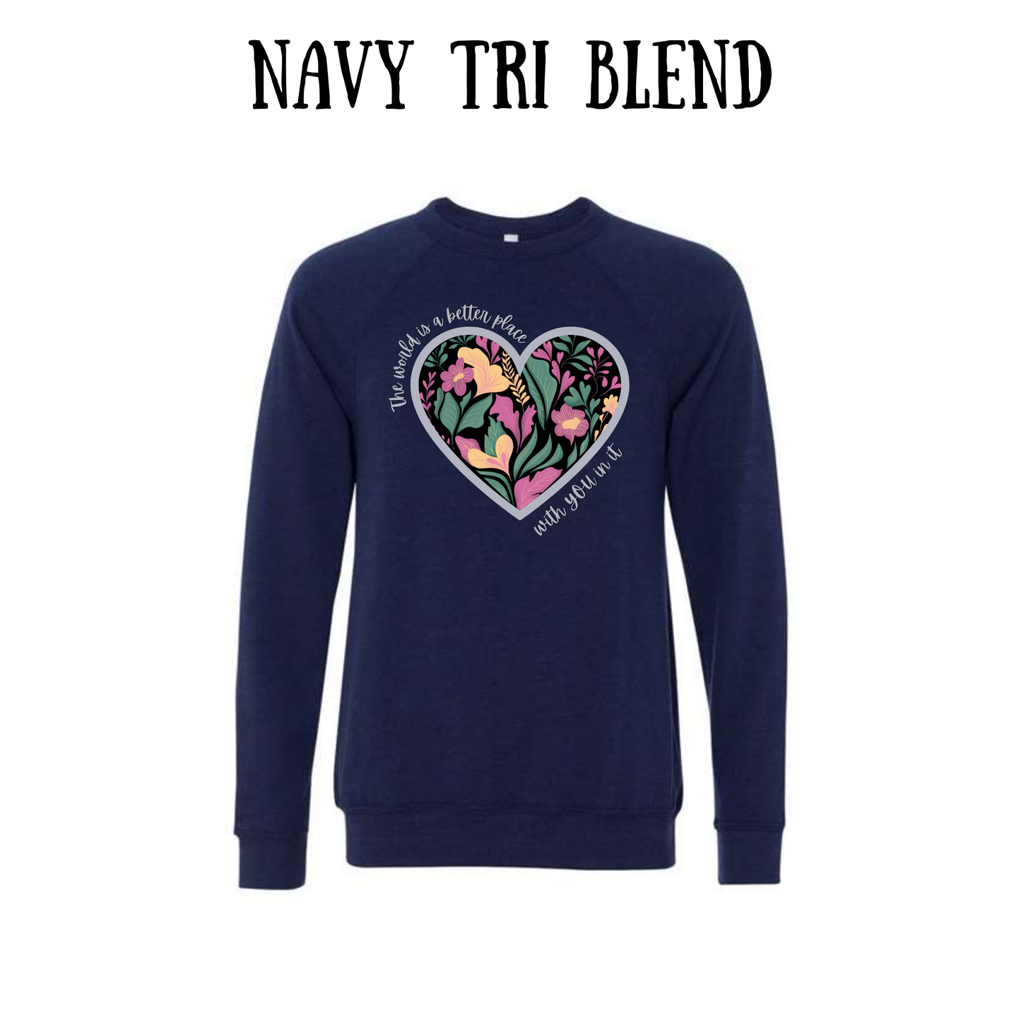 The World is a Better Place With YOU in it - Sponge Fleece Raglan Sweatshirt - Blues, Purples