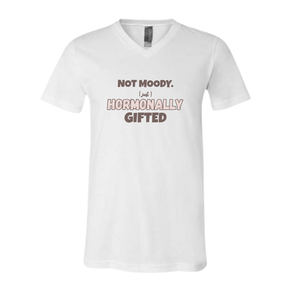 Not Moody. (just) Hormonally Gifted - Bella+Canvas - Unisex V-Neck - Neutral Colors