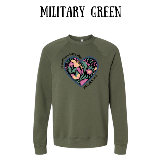 The World is a Better Place With YOU in it - Sponge Fleece Raglan Sweatshirt - Greens, Neutrals