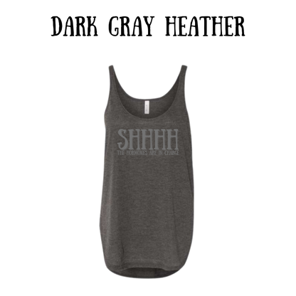 shhhh the hormones are in charge - women's flowy tank