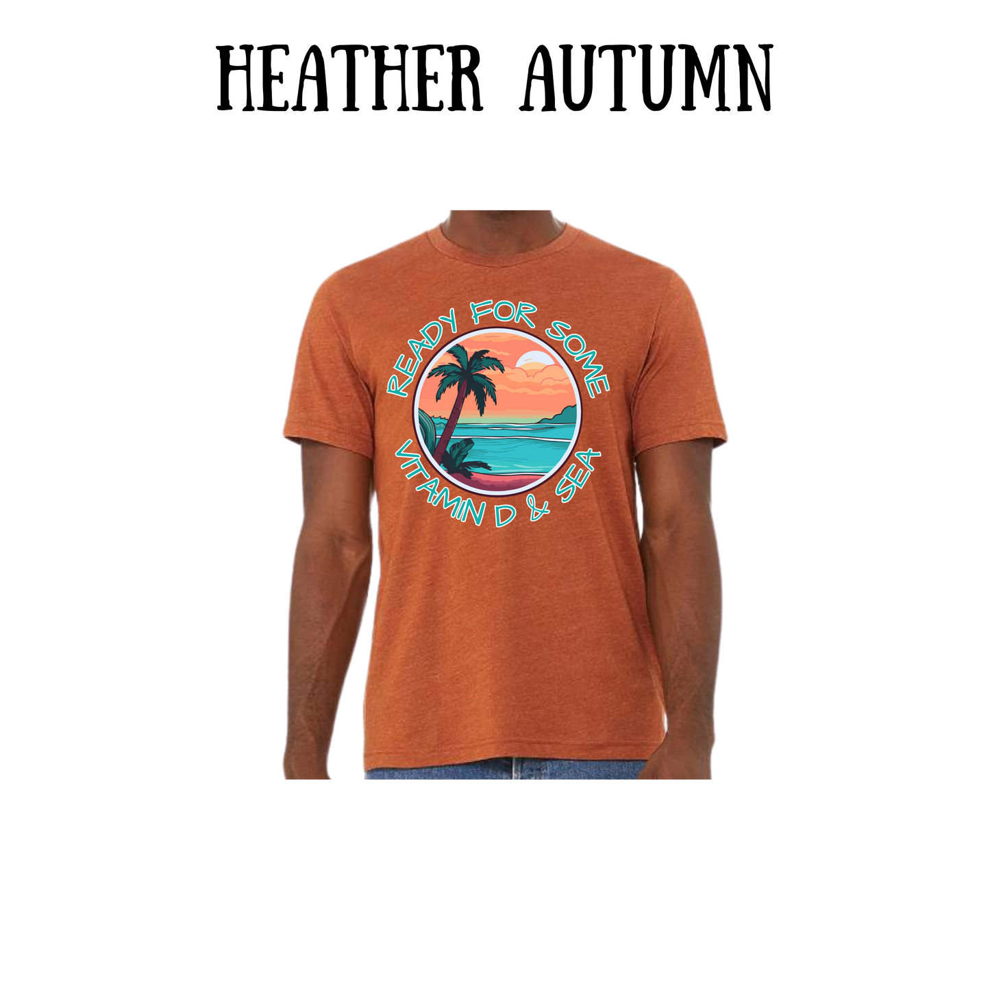 VP - Ready For Some Vitamin D & Sea - Unisex Tee - Yellows, Oranges, Reds