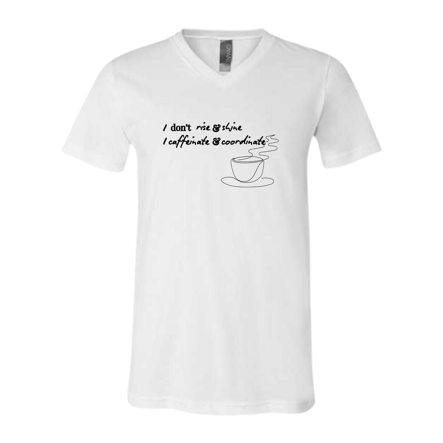 I don't rise & shine I caffeinate & coordinate - Bella+Canvas - Unisex V-Neck - Neutral Colors