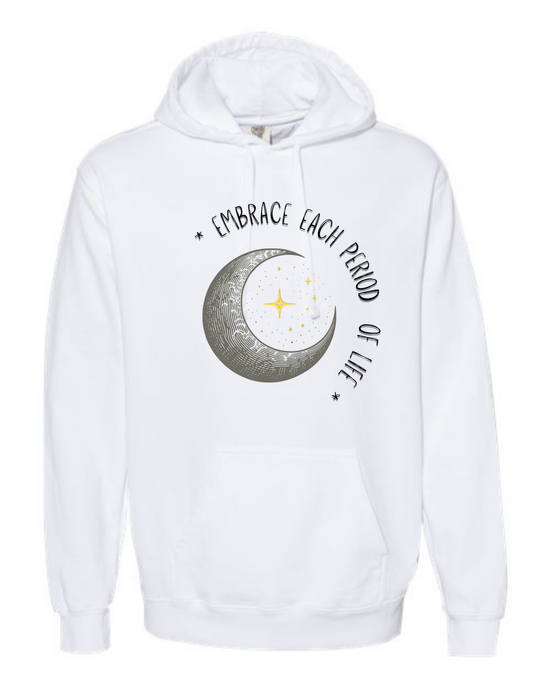 Embrace Each Period of Life - Comfort Colors - Hooded Sweatshirt - Assorted Colors