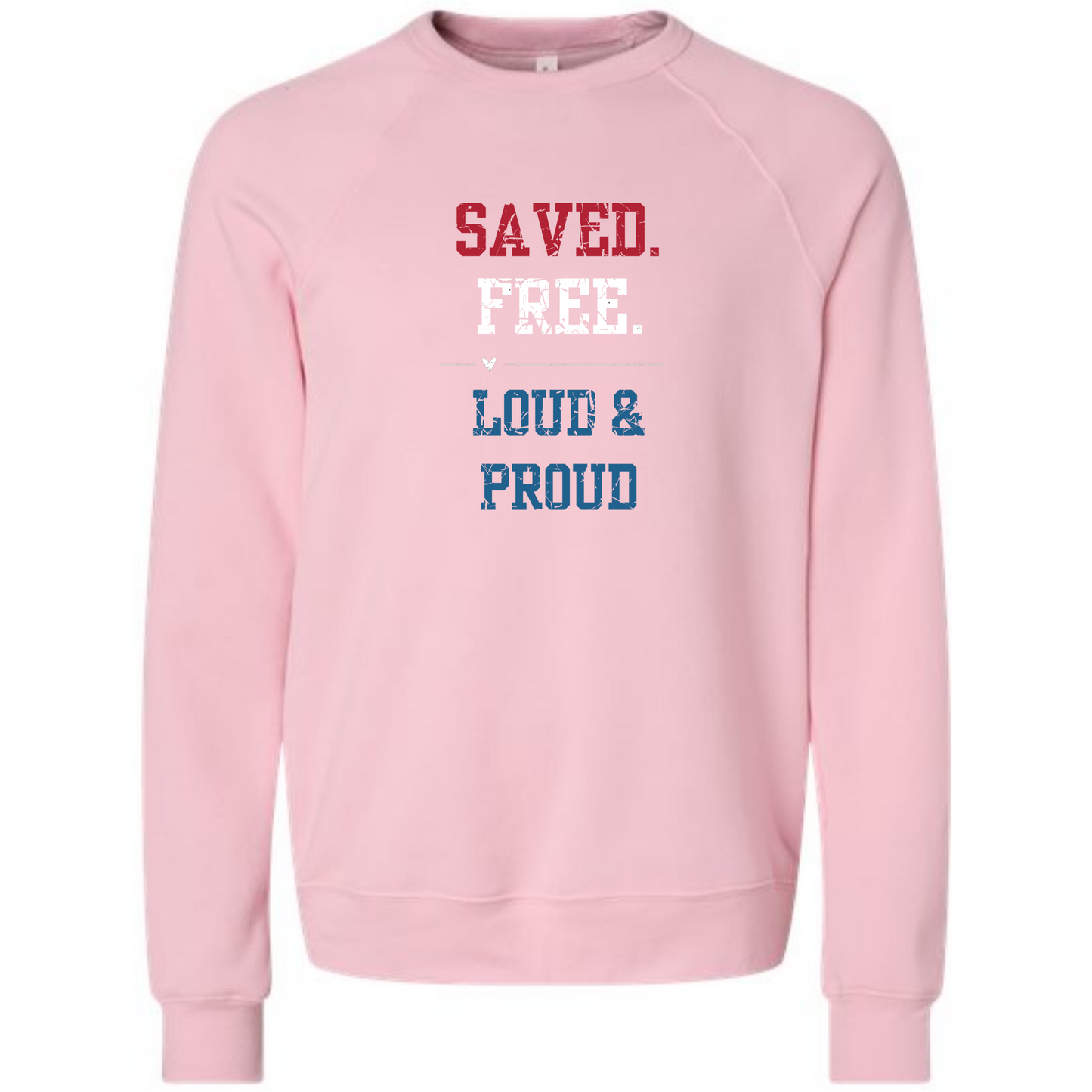 Saved. Free. Loud & Proud - Sponge Fleece Raglan Sweatshirt - Assorted Colors