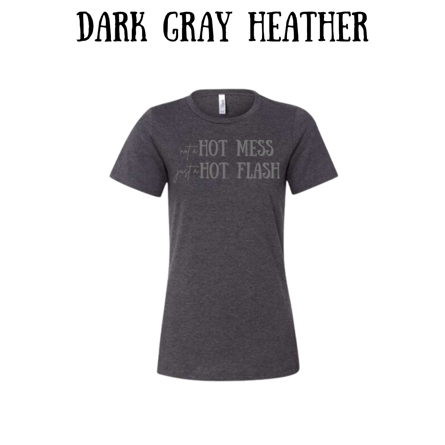 not a hot mess just a hot flash - women's relaxed fit tee - neutrals