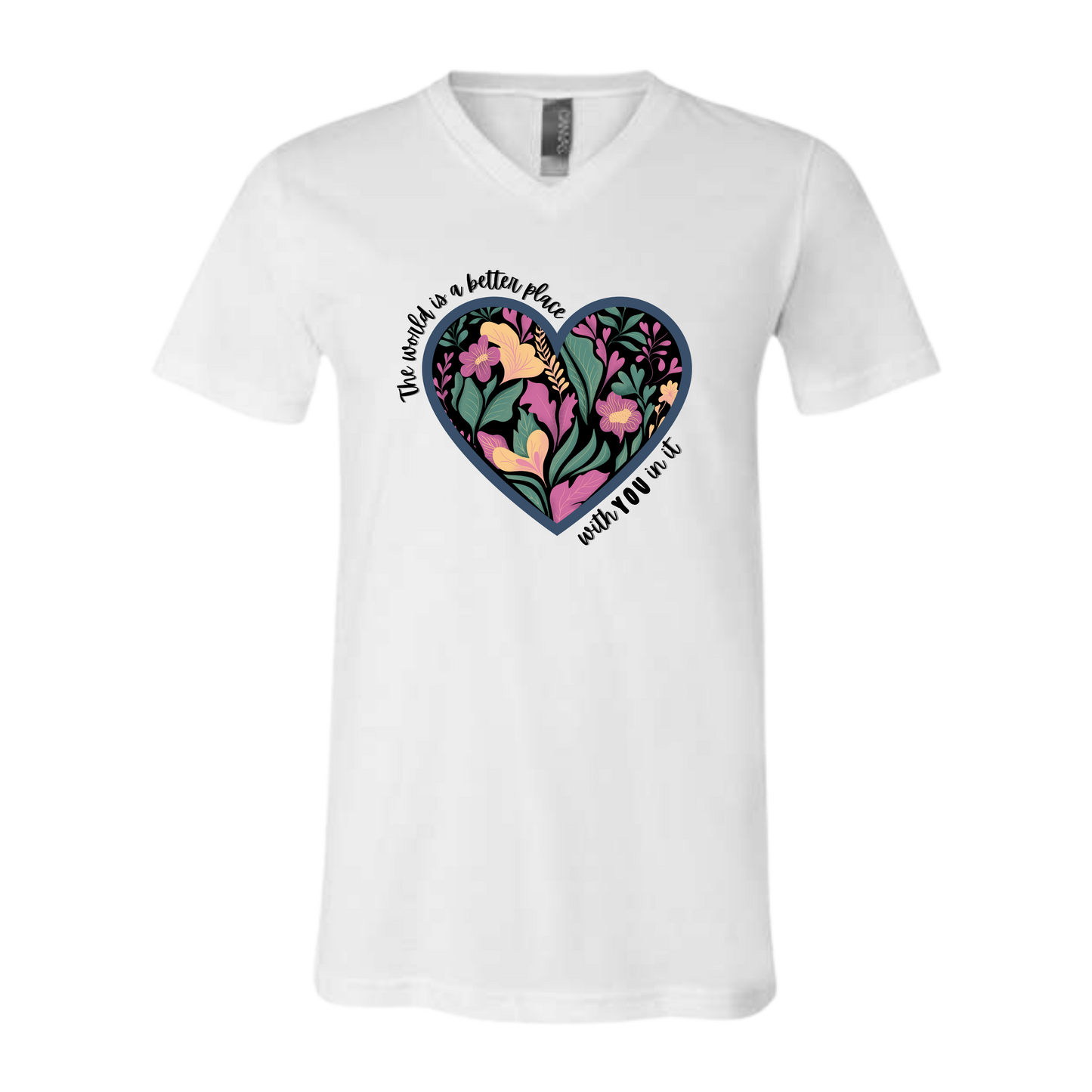 The World Is A Better Place With YOU In It - Bella+Canvas - Unisex V-Neck - Neutral Colors