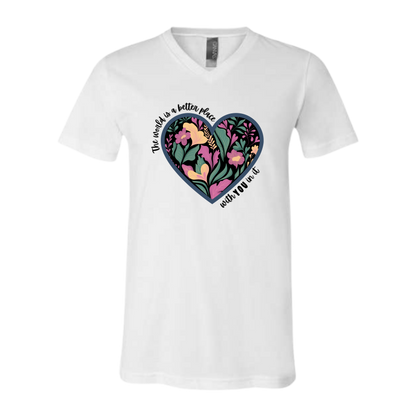 The World Is A Better Place With YOU In It - Bella+Canvas - Unisex V-Neck - Neutral Colors