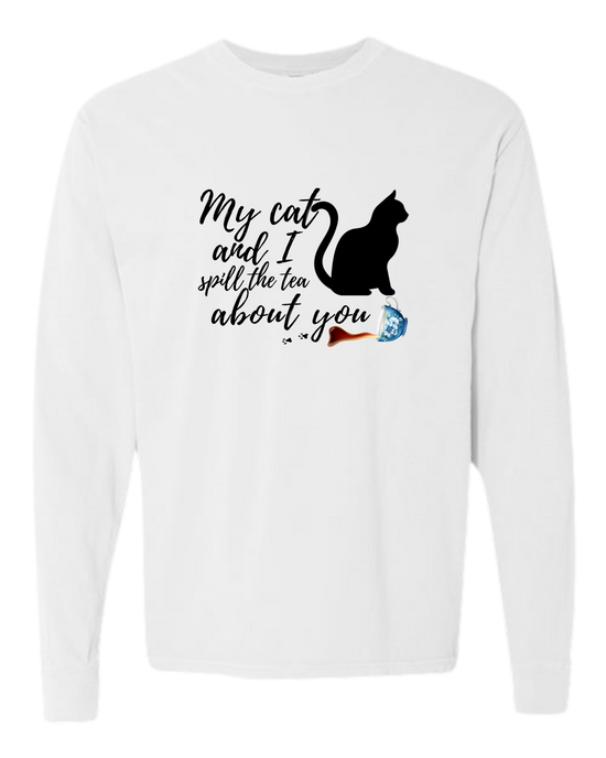 My Cat and I spill the tea about you - Comfort Colors - Heavyweight Long Sleeve Tee - Neutral Colors