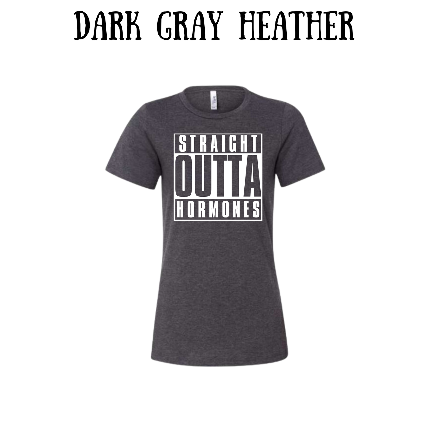 straight outta hormones - women's relaxed fit tee - neutrals