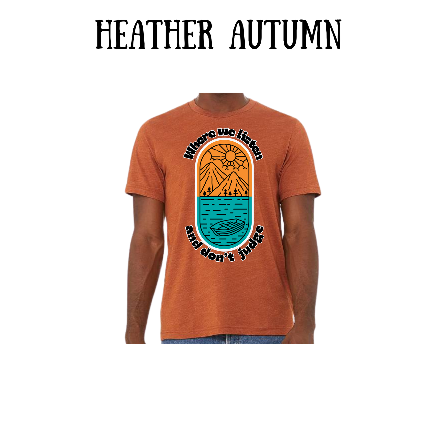 CP - Where We Listen and Don't Judge - Unisex Tee - Yellows, Oranges, Reds