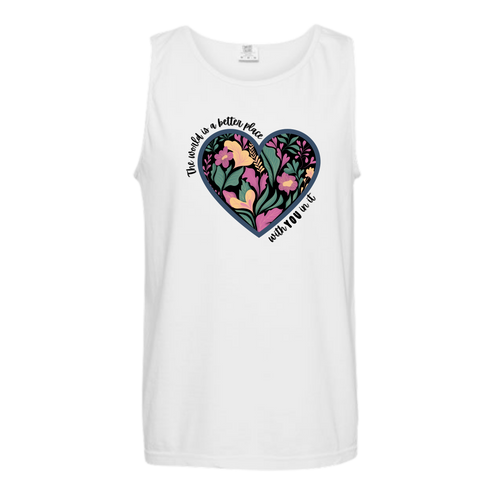 The World Is A Better Place With YOU In It - Comfort Colors - Unisex Tank - Neutral Colors & Blues