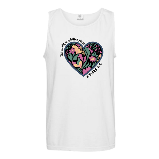 The World Is A Better Place With YOU In It - Comfort Colors - Unisex Tank - Neutral Colors & Blues