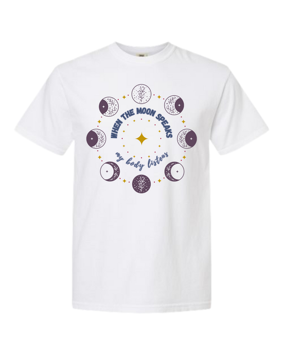 When The Moon Speaks My Body Listens - Comfort Colors - Heavyweight Unisex Tee - Neutral Colors