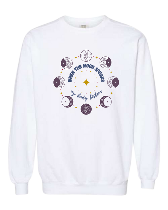 When The Moon Speaks My Body Listens - Comfort Colors - Sweatshirt - Assorted Colors