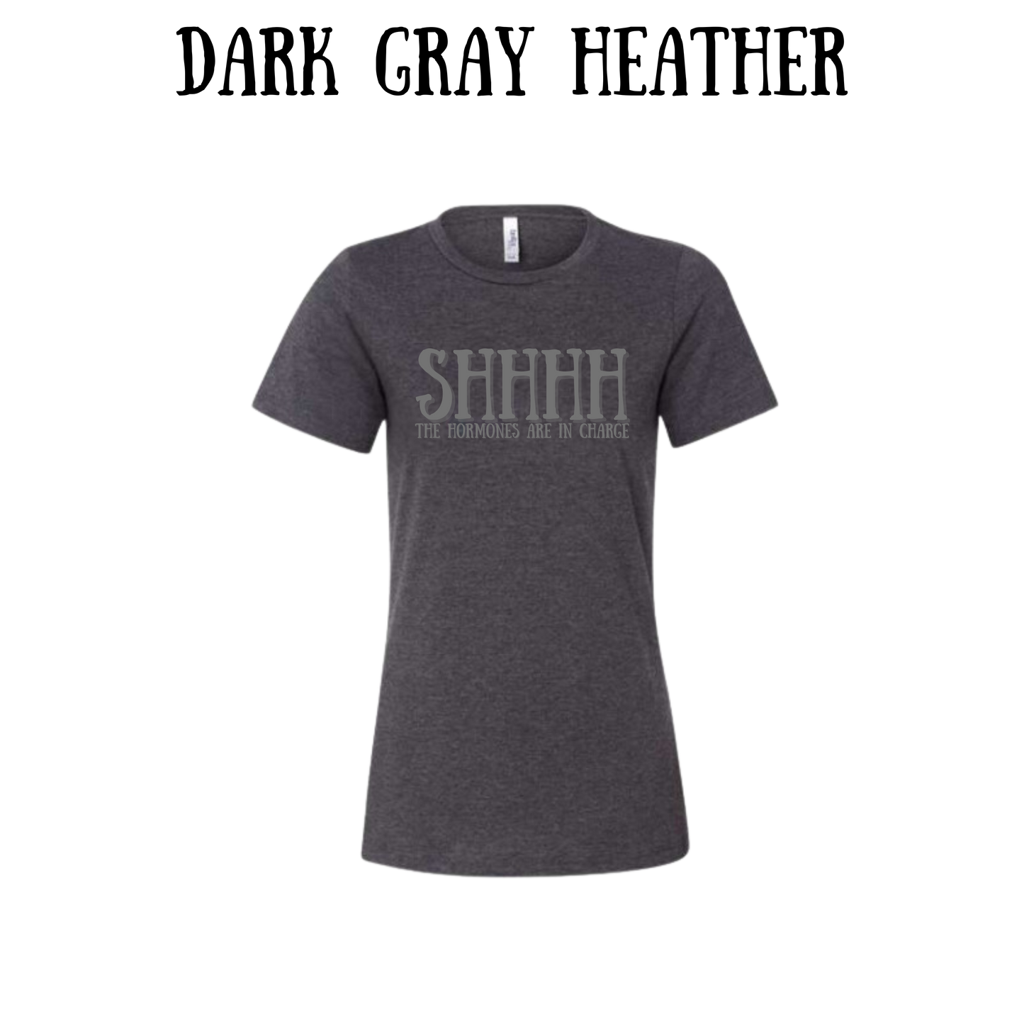 shhhh the hormones are in charge - women's relaxed fit tee - neutrals