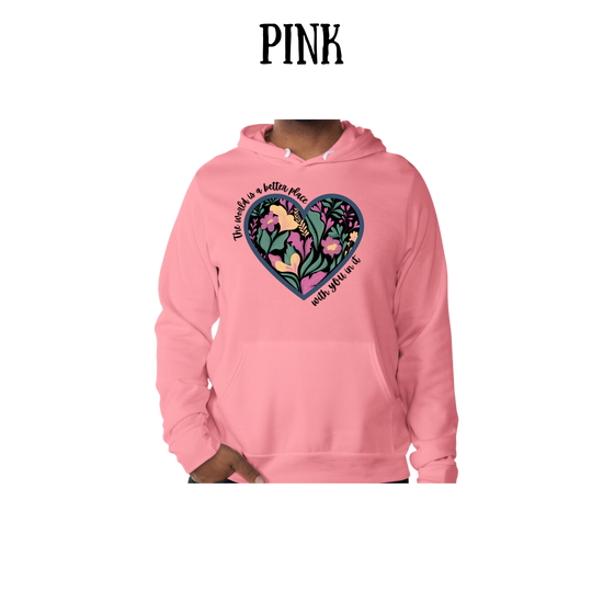 The World is a Better Place With YOU in it - Sponge Fleece Hoodie - Assorted Colors
