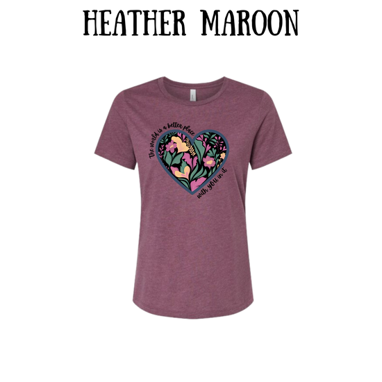 BP - The World is a Better Place With YOU in it - Women's Relaxed Fit Tee - Assorted Colors