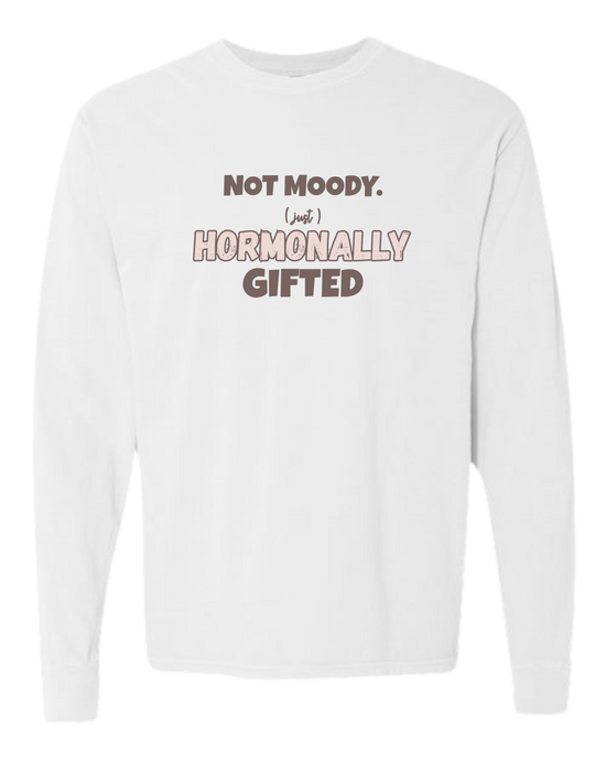 Not Moody. (just) Hormonally Gifted - Comfort Colors - Heavyweight Long Sleeve Tee - Neutral Colors