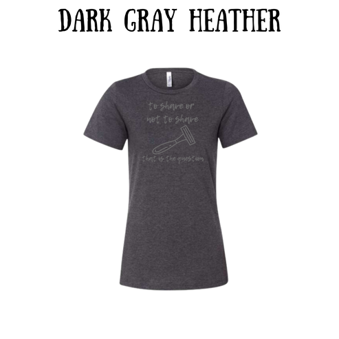 to shave or not to shave - women's relaxed fit tee - neutrals