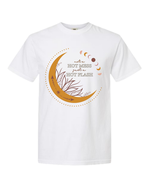 Not A Hot Mess Just A Hot Flash - Comfort Colors - Heavyweight Unisex Tee - Neutral Colors