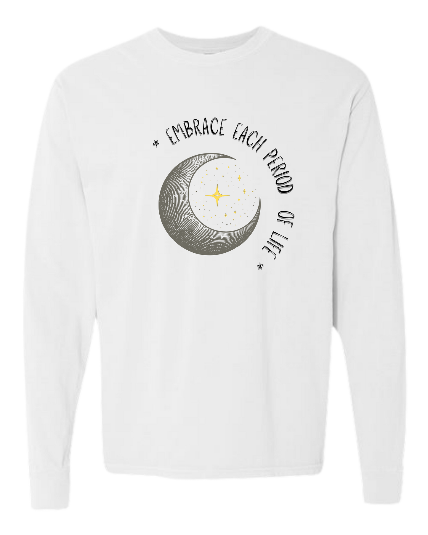 Embrace Each Period of Life - Comfort Colors - Heavyweight Long Sleeve Tee - Neutral Colors