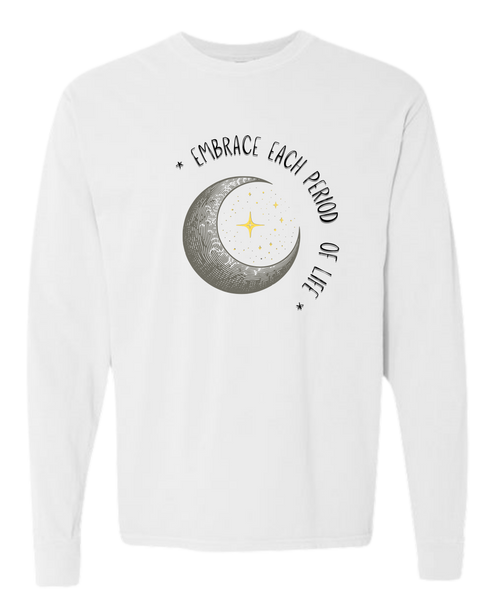 Embrace Each Period of Life - Comfort Colors - Heavyweight Long Sleeve Tee - Neutral Colors