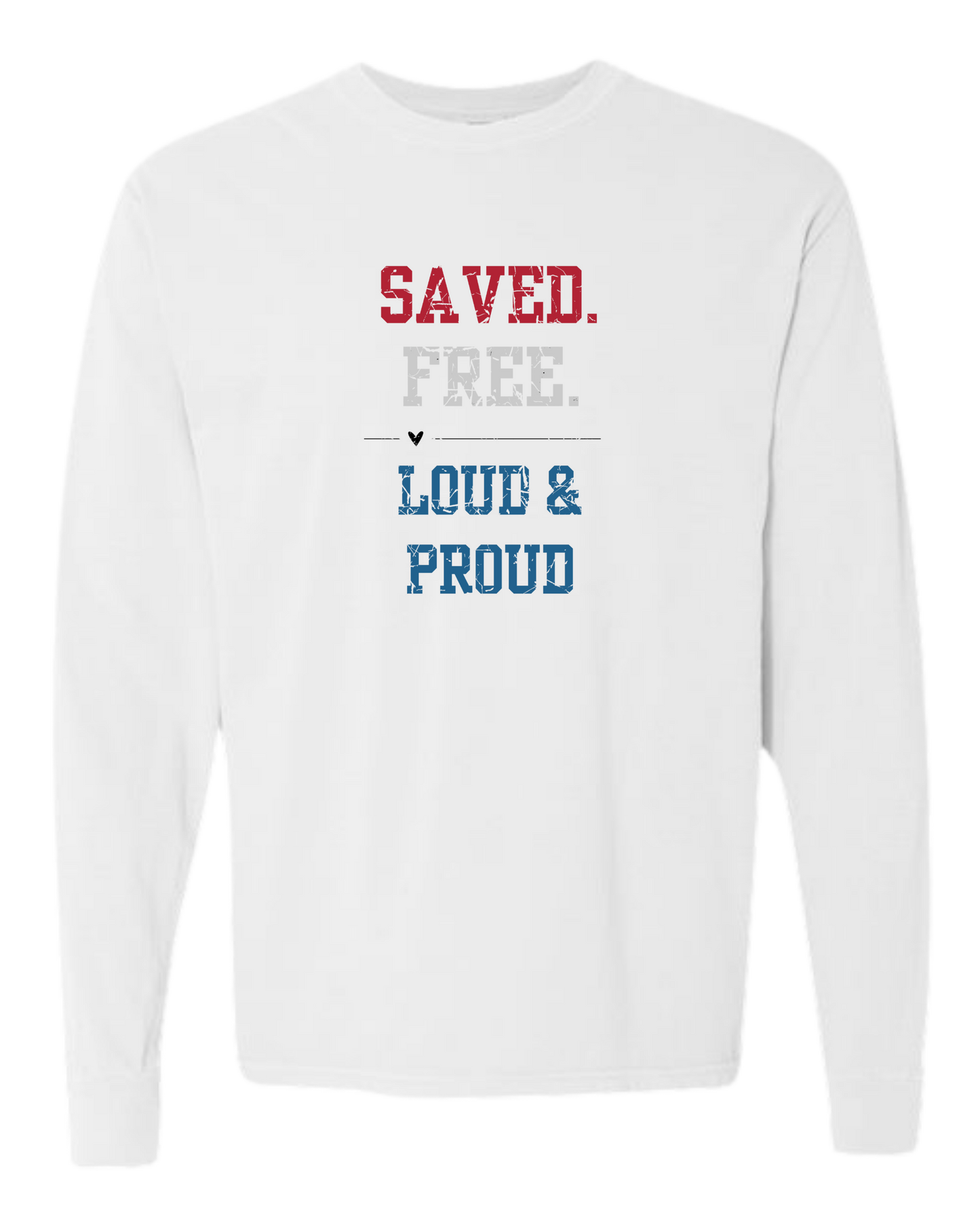 Saved. Free. Loud & Proud - Comfort Colors - Heavyweight Long Sleeve Tee - Neutral Colors