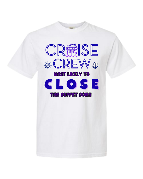 Cruise Crew Most Likely to Close the Buffet Down - Comfort Colors - Heavyweight Unisex Tee - Neutral Colors