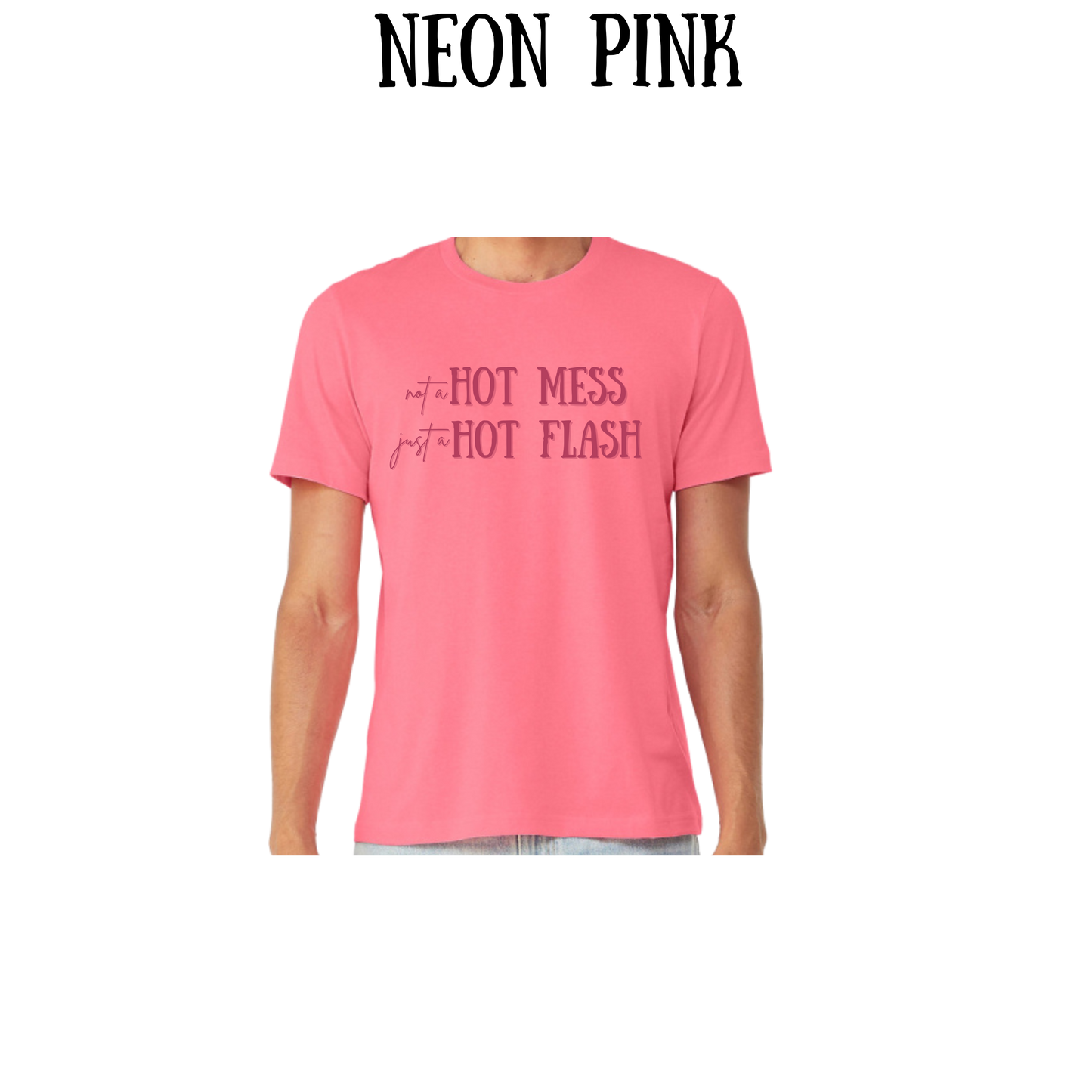 not a hot mess just a hot flash - unisex tee - pinks, purples, neutrals