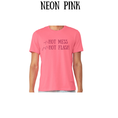 not a hot mess just a hot flash - unisex tee - pinks, purples, neutrals