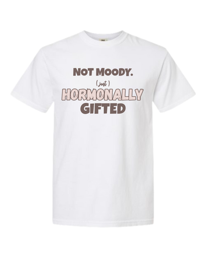 Not Moody. (just) Hormonally Gifted - Comfort Colors - Heavyweight Unisex Tee - Neutral Colors