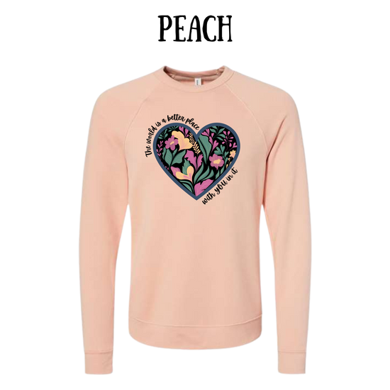 The World is a Better Place With YOU in it - Sponge Fleece Raglan Sweatshirt - Assorted Colors