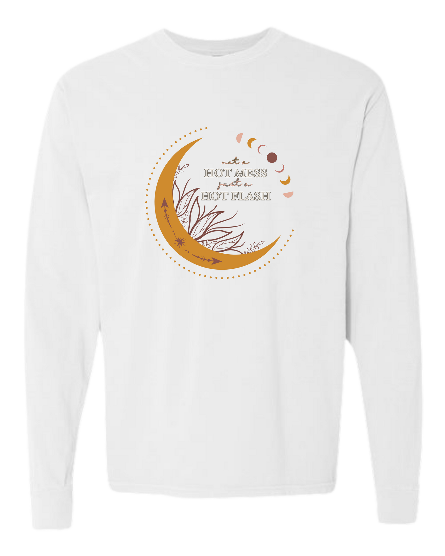 Not A Hot Mess Just A Hot Flash - Comfort Colors - Heavyweight Long Sleeve Tee - Neutral Colors