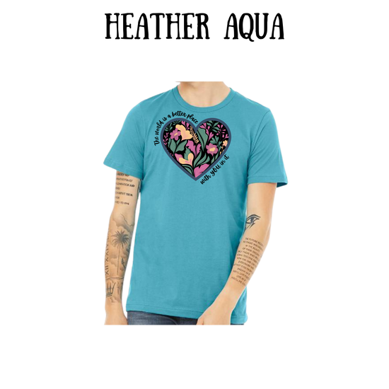 The World is a Better Place With YOU in it - Unisex Tee - Blues