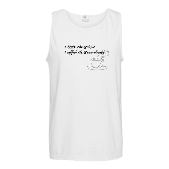 I don't rise & shine I caffeinate & coordinate - Comfort Colors - Unisex Tank - Neutral Colors & Blues